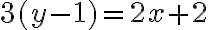 3(y-1)=2 x+2