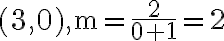 (3,0), \mathrm{m}=\frac{2}{0+1}=2