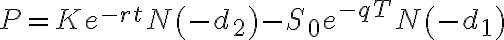 P=K e^{-r t} N\left(-d_{2}\right)-S_{0} e^{-q T} N\left(-d_{1}\right)