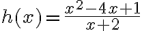 h(x)=\frac{x^{2}-4 x+1}{x+2}