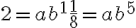 2=ab^1 \frac{1}{8}=ab^5