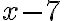 x-7