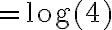 = \log( 4 )