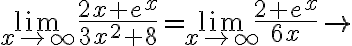 \lim \limits_{x \rightarrow \infty} \frac{2 x+e^{x}}{3 x^{2}+8}=\lim \limits_{x \rightarrow \infty} \frac{2+e^{x}}{6 x} \rightarrow