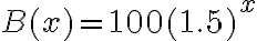B(x)=100(1.5)^x