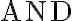 \text{AND}
