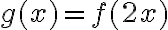 g(x)=f(2x)