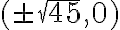 (\pm \sqrt{45},0)