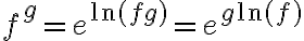 f^{g}=e^{\ln (f g)}=e^{g \ln (f)}