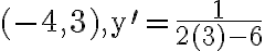 (-4,3), \mathrm{y}^{\prime}=\frac{1}{2(3)-6}