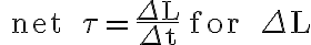  \text { net } \tau=\frac{\Delta L}{\Delta t} \text { for } \Delta L