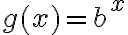 g(x)= b^x