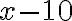 x-10