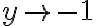 y\rightarrow -1