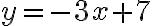 y=-3x+7