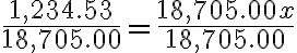 \frac{1,234.53}{18,705.00} = \frac{18,705.00x}{18,705.00}