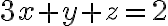 3x + y + z = 2