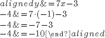 \begin{aligned}
y &=7 x-3 \\
-4 &=7 \cdot(-1)-3 \\
-4 &=-7-3 \\
-4 &=-10
\end{aligned}