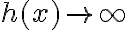 h(x) \rightarrow \infty