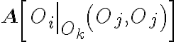 \mathbf{A}\left[\left.O_{i}\right|_{O_{k}}\left(O_{j}, O_{j}\right)\right]