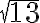 \sqrt{13}