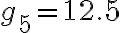 g_5=12.5