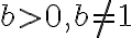 b>0, b\neq 1