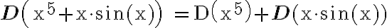 \mathbf{D}\left(\mathrm{x}^{5}+\mathrm{x} \cdot \sin (\mathrm{x})\right) \quad=\mathrm{D}\left(\mathrm{x}^{5}\right)+\mathbf{D}(\mathrm{x} \cdot \sin (\mathrm{x}))