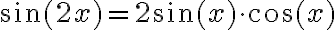 \sin (2 x)=2 \sin (x) \cdot \cos (x)