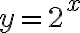 y=2^{x}