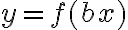 y = f(bx)