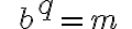 \qquad { b^{ {\Large{ q}}}}=m\quad
