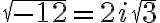\sqrt{-12}=2i\sqrt3