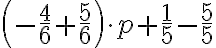 \left(-\frac{4}{6}+\frac{5}{6}\right) \cdot p+\frac{1}{5}-\frac{5}{5} 