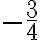 -\dfrac{3}4