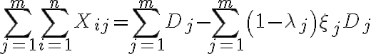 \sum_{j=1}^{m} \sum_{i=1}^{n} X_{i j}=\sum_{j=1}^{m} D_{j}-\sum_{j=1}^{m}\left(1-\lambda_{j}\right) \xi_{j} D_{j}