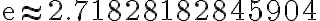\mathrm{e} \approx 2.71828182845904