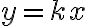y = kx