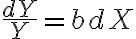 \dfrac{dY}{Y}=bdX