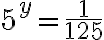 5^y=\dfrac{1}{125}