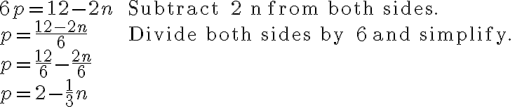 \begin{array}{ll}6 p=12-2 n & \text { Subtract } 2 n \text { from both sides. } \\p=\dfrac{12-2 n}{6} & \text { Divide both sides by } 6 \text { and simplify. } \\p=\dfrac{12}{6}-\dfrac{2 n}{6} & \\p=2-\dfrac{1}{3} n &\end{array}