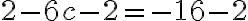 2-6c {-2} = -16 {-2}