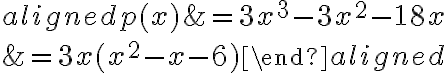 \begin{aligned}p(x)&=3x^3-3x^2-18x\\\\&=3x(x^2-x-6)\end{aligned}
