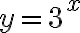 y=3^x