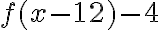 f(x-12)-4