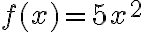 f(x)=5 x^{2}