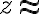 z\approx