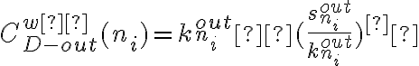  C^{wα}_{D-out}(n_i)=k^{out}_{n_i}×(\dfrac{s^{out}_{n_i}}{k^{out}_{n_i}})^α 