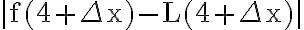 |\mathrm{f}(4+\Delta \mathrm{x})-\mathrm{L}(4+\Delta \mathrm{x})|