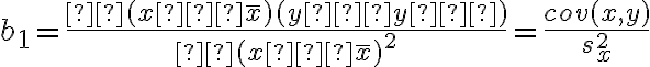 b_1=\dfrac{Σ(x−\overline x)(y−y–)}{Σ(x−\overline x)^2}=\dfrac{cov(x,y)}{s_x^2}